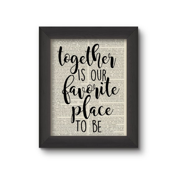 Together Is Our Favorite Place To Be