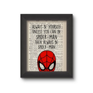 Always Be Yourself Unless You Can Be Spiderman Then Always Be Spiderman