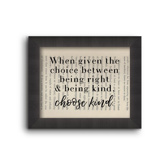 When given the choice between being right or being kind, choose kind