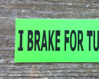 I BRAKE FOR TURTLES Bumper Sticker