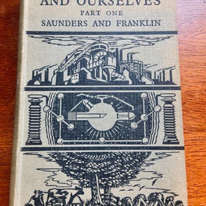 May include: Vintage book titled "SCIENCE AND OURSELVES PART ONE" by Saunders and Franklin. The cover features black and white illustrations of industrial machinery, scientific diagrams, and a rural landscape with a tree and figures.