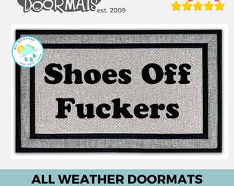 Shoes Off Fuckers! | All weather doormat | funny rude doormat humor go away cussing adult gifts for him housewarming doormatt new house gift