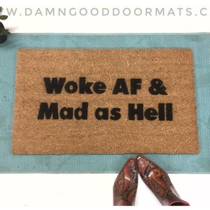 Woke AF and mad as hell | pro Democracy Liberal doormat | Biden Blue Wave | Damn Good Doormats