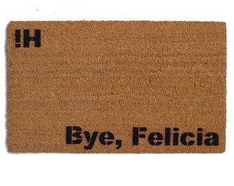 Hi Bye Felicia funny doormat the REAL ORIGINAL skinny doormat rude door mat byefelicia Welcome mat funny gift home decor friday doormatt