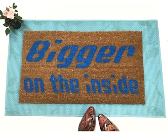 Dr. Who  Bigger on the inside doormat Whovian funny nerdy gift geek mat door mat gifts for geeks britcom doormatt new house gift