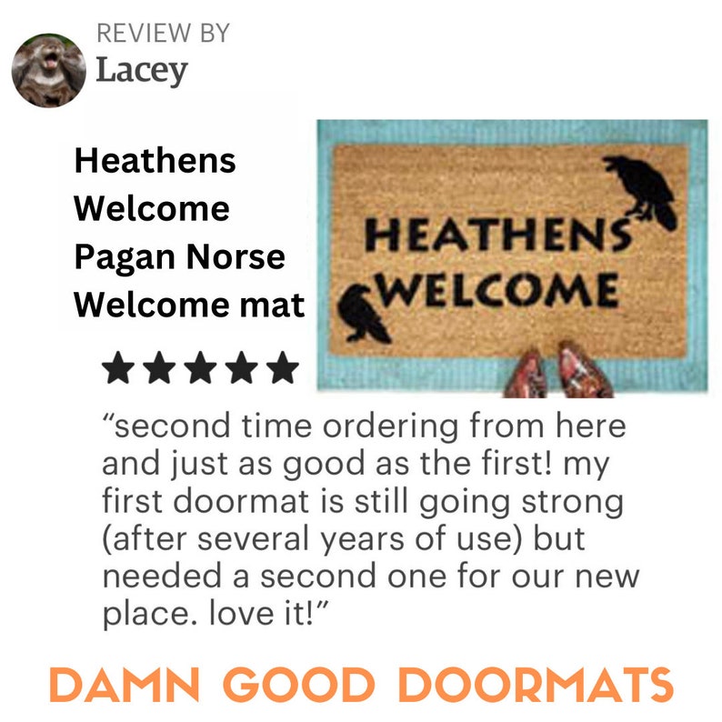 Promotional graphic with a 5 star review of Damn Good Doormats’ Heathens Welcome doormat reading “Second time ordering from here and just as good as the first! Love it!!”