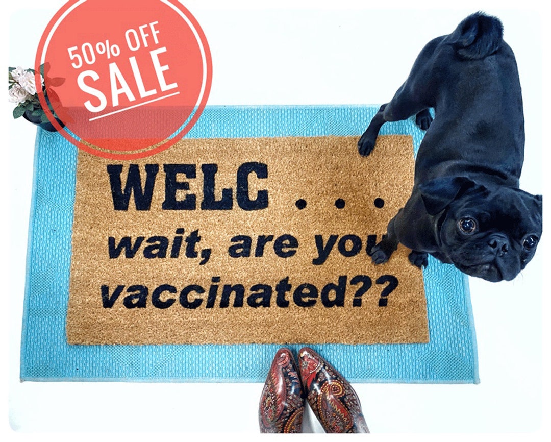Welc...wait, Are You Vaccinated Door Mat Social Distance Please Funny