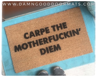 Carpe the Motherfuckin' Diem™  | rude funny door mat doormat | Damn Good Doormats