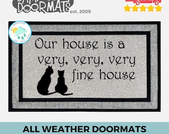 Our House is a Very fine house doormat | All Weather door mat | Low Profile rug  | indoor outdoor carpet | cat lover gift