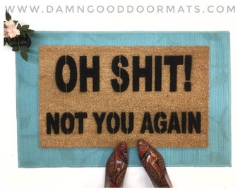 Oh Shit not you again go away sign funny rude doormat housewarming gift for him boyfriend welcome mat offensive doormatt new house gift ()