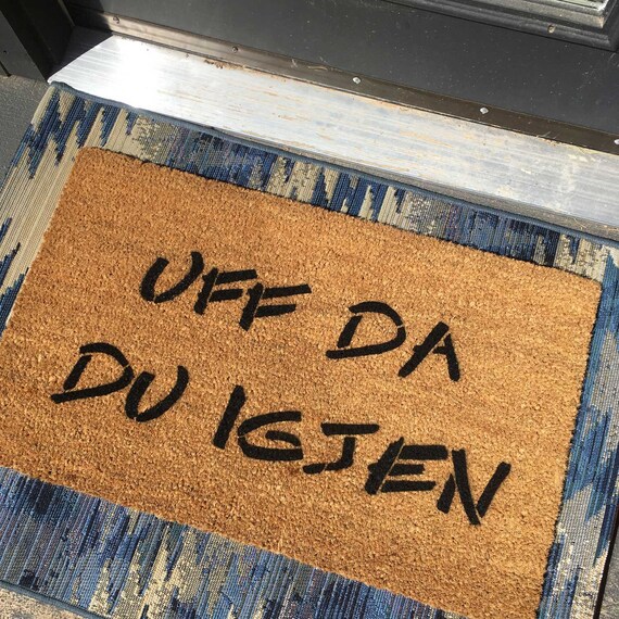 Norwegian Uff Da Du Igjen Oh Shit Not You Again Funny Rude Go Away Doormat Gift Doormatt New House Gift