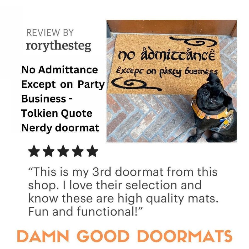 a black dog sitting on a brick floor next to a door mat with a humorous message. The mat reads "No admittance except on party business - Tolkien quote - Nerdy doormat". The image also includes a review rating of 4 stars from a customer who says they love the selection and quality of the mats.