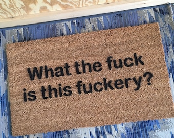 What the f*ck is this f*ckery? | rude doormat | funny go away door mat | Damn Good Doormats