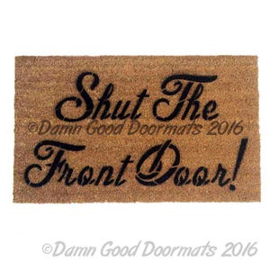 Shut The Front Door Sarcastic Doormat - Funny Welcome Mat
