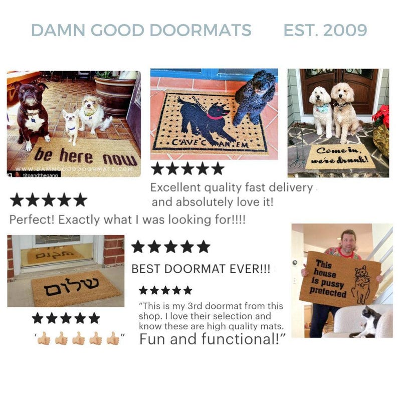 The image is a collage of six images featuring various door mats with dogs on them. The mat designs include a "be here now" mat, a "cave man" mat, and a mat with a " Come in, we're drinking!" message. The mat designs also include a mat with a "This house is Pussy protected" message, and a mat with a "Best Door Mat Ever!" message. The images are rated as excellent quality and are described as fun and functional.