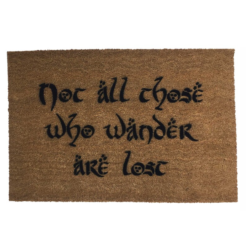 Tolkien Quote Mantra Doormat Not All Those Who Wander Are Lost Door Mat Geek Stuff New Nerdy House Gifts Doormatt New House Gift