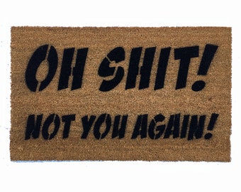 ITALIC Oh Shit- not you again funny welcome mat rude doormat go away eco friendly door mat offensive doormatt new house gift