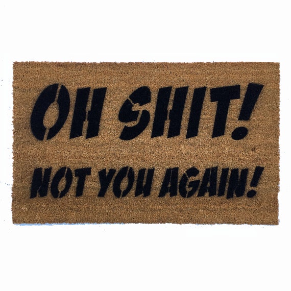 Italic Oh Shit Not You Again Funny Welcome Mat Rude Doormat Go Away Eco Friendly Door Mat Offensive Doormatt New House Gift