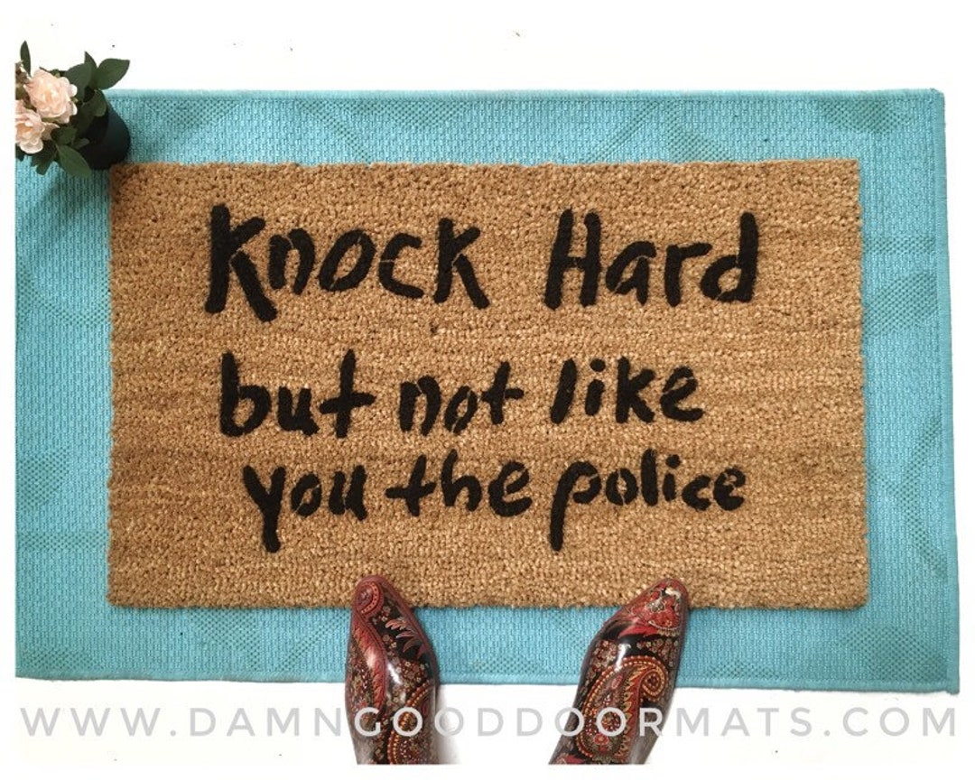 KNOCK hard but not like you the police | funny rude doormat | Damn Good Doormats 0+
