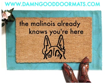 the malinois  already knows you're here | Belgian Shepherd | Dog Mom gift | Damn Good Doormats