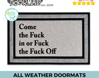Come the fuck in or fuck the Fuck off malcolm tucker funny doormat still game thick if it rude go away sign boyfriend gift new house gift