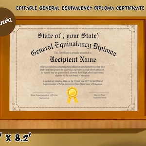 May include: A printable certificate template for a general equivalency diploma. The certificate is framed in a brown frame and has a gold seal. The text on the certificate reads "State of (your State) General Equivalency Diploma".
