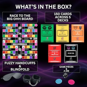 May include: A game box with the text "WHAT'S IN THE BOX?" includes a board game, cards, fuzzy handcuffs, a blindfold, game pieces, and a die. The board game is titled "Race To The Big OHH Board". The cards are labeled "Kiss & Confess", "Feel & Reveal", "Taste & Test", "Moves & Proves", and "Power".
