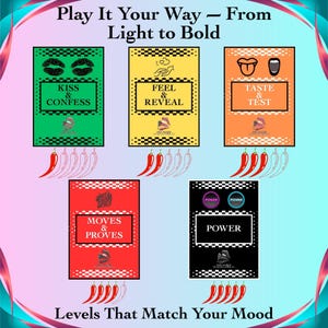 May include: A graphic with five rectangular cards, each with a different color background and text. The cards read "Kiss & Confess", "Feel & Reveal", "Taste & Test", "Moves & Proves", and "Power". Red chili pepper illustrations are below each card. The text "Play It Your Way - From Light to Bold" and "Levels That Match Your Mood" are also present.