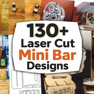 Könnte beinhalten: Eine Collage von lasergeschnittenen Mini-Bar-Designs, darunter Flaschenhalter aus Holz, Bierkisten und dekoratives Barzubehör. Das Bild zeigt den Text "130+ Laser Cut Mini Bar Designs" in Schwarz und Orange.