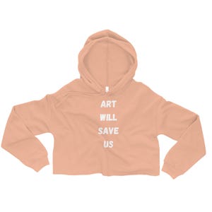 Crop Hoodie (Art Will Save Us)