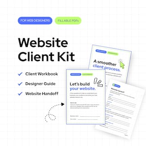 May include: A Website Client Kit for web designers featuring fillable PDFs. The kit includes a Client Workbook, Designer Guide, and Website Handoff document. The text reads Website Client Kit, For Web Designers, Fillable PDFs, A smoother client process, Let's build your website, and Website handoff with various form fields.