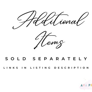 May include: A white graphic with black text that reads Additional Items, SOLD SEPARATELY, and LINKS IN LISTING DESCRIPTION. In the bottom right corner, there is a small, colorful, abstract watercolor-style logo that reads AVA PRINTS ART.
