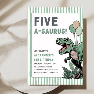 May include: A birthday invitation with a green and white striped border. The text "FIVE A-SAURUS!" is at the top. A green dinosaur illustration and balloons are featured. The invitation is for Alexander's 5th birthday.