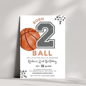 May include: A basketball-themed birthday invitation with the words "BORN 2 BALL" in gray and orange. The invitation includes the text "Kaden's 2nd Birthday" and event details. The design features a watercolor basketball.