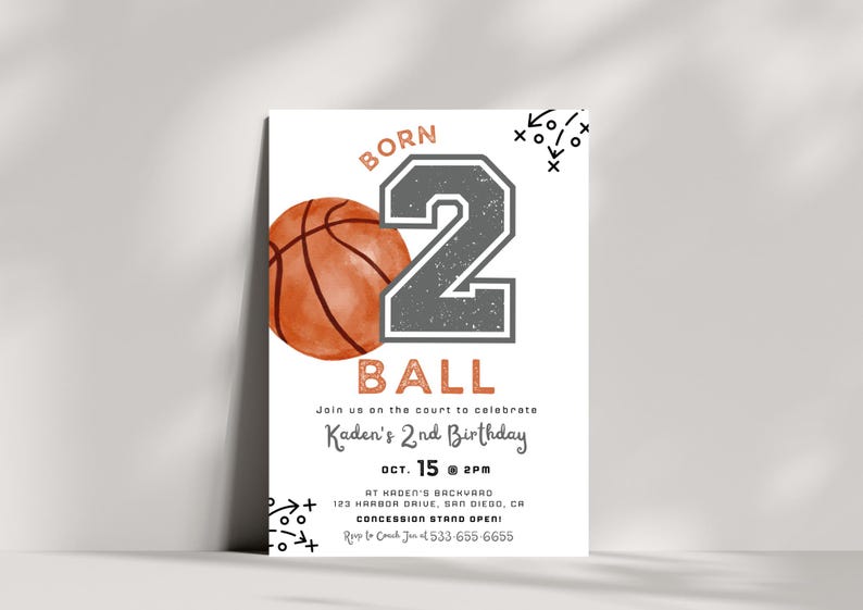 May include: A rectangular birthday invitation card featuring a watercolor basketball, a large grey number 2, and the text BORN 2 BALL. The design includes black play diagrams, Kaden's 2nd Birthday details, date, time, location, and contact information.