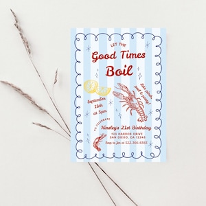 May include: A blue and white striped invitation with a red and white illustration of a crawfish. The text reads "Let the Good Times Boil" and "Kinsley's 21st Birthday".