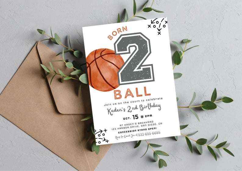 May include: A rectangular birthday invitation card featuring a watercolor basketball, a large grey number 2, and the text BORN 2 BALL. The card includes event details for Kaden's 2nd Birthday on Oct. 15 at 2PM, with black tactical play diagrams.