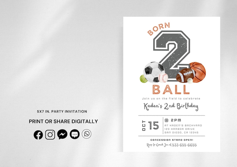 May include: A birthday party invitation for a 2-year-old boy. The invitation features a gray number 2 with a baseball, basketball, football, and soccer ball. The text reads "Born 2 Ball" and "Kaden's 2nd Birthday".