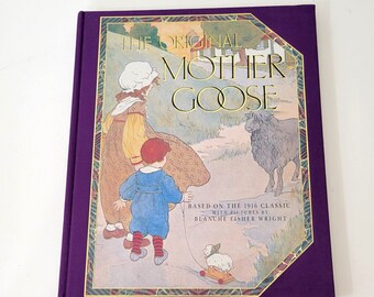 The Original Mother Goose Based on the 1916 Classic with Pictures by Blanche Fisher Wright