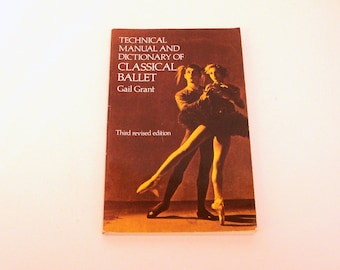 Technical Manual and Dictionary of Classical Ballet by Gail Grant