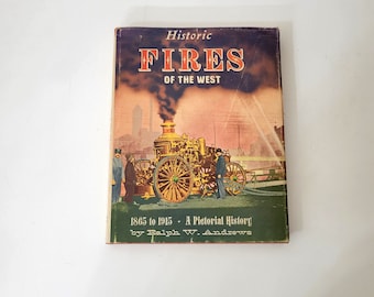 Historic Fires of the West, 1865-1915, A Pictorial History by Ralph W. Andrews