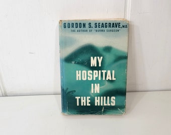 My Hospital in the Hills by Gordon S. Seagrave, 1955