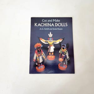 Cut and Make Kachina Dolls by A.G. Smith and Josie Hazen