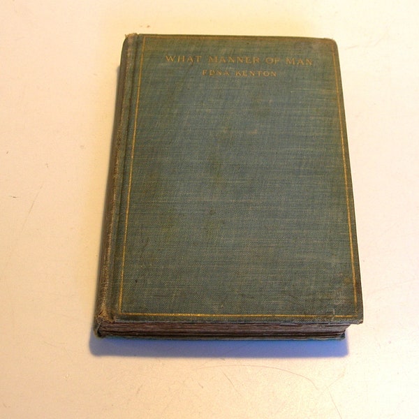 What Manner of Man by Edna Kenton First Edition 1903