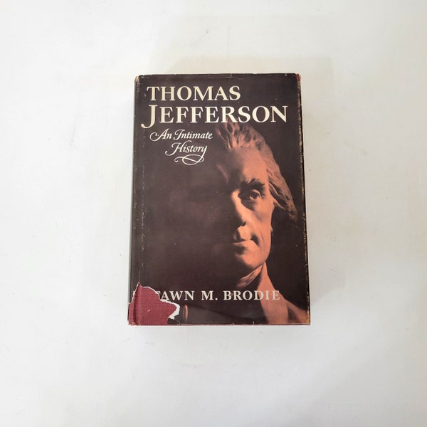 Thomas Jefferson, An Intimate History by Fawn M. Brodie