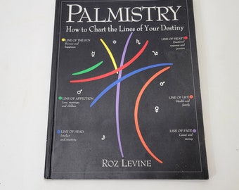 Palmistry, How to Chart the Lines of Your Destiny by Roz Levine