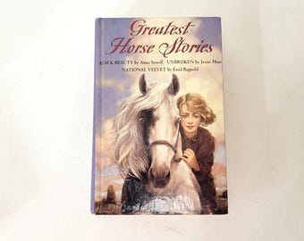 Greatest Horse Stories, Anthology Book. Black Beauty, Unbroken and National Velvet
