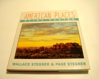 American Places by Elliot Porter, Wallace Stegner and Page Stegner