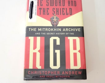 The Sword and The Sheild, The Mitrokhin Archive and the Secret History of the KGB by Christopher Andrew