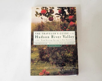 The Traveler's Guide to the Hudson River Valley by Tim Mulligan